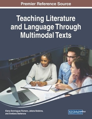 Teaching Literature and Language Through Multimodal Texts by Domínguez Romero, Elena