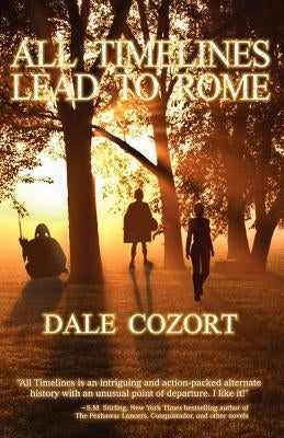 All Timelines Lead to Rome by Cozort, Dale R.