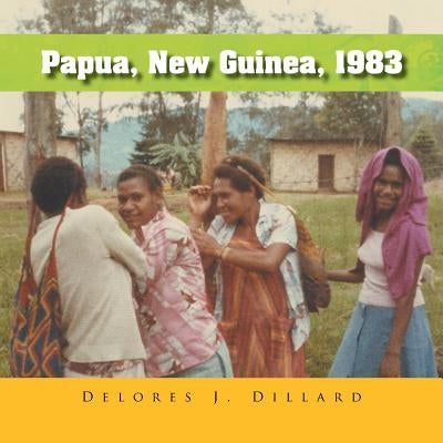 Papua, New Guinea, 1983 by Dillard, Delores J.