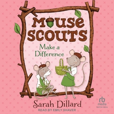 Mouse Scouts: Make a Difference by Dillard, Sarah