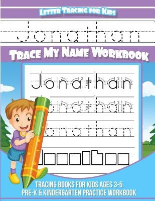 Jonathan Letter Tracing for Kids Trace my Name Workbook: Tracing Books for Kids ages 3 - 5 Pre-K & Kindergarten Practice Workbook by Books, Jonathan