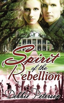 Spirit of the Rebellion by Peterson, Debbie