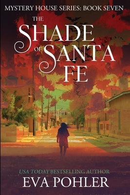 The Shade of Santa Fe by Pohler, Eva