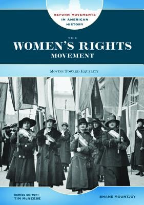 The Women's Rights Movement: Moving Toward Equality by Mountjoy, Shane