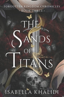 The Sands of Titans (Forgotten Kingdom Book 3) by Khalidi, Isabella