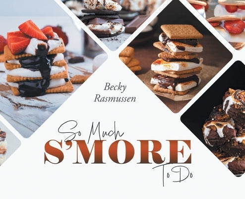 So Much S'more To Do by Becky Rasmussen