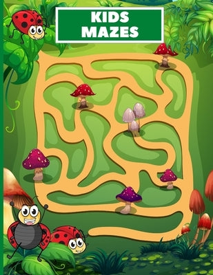 Kids Mazes: Fun Kids Mazes Ages 4-8 by Stokes, Aaron