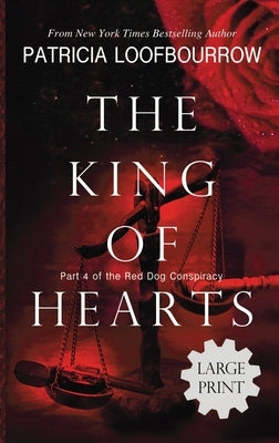 The King of Hearts: Part 4 of the Red Dog Conspiracy by Loofbourrow, Patricia