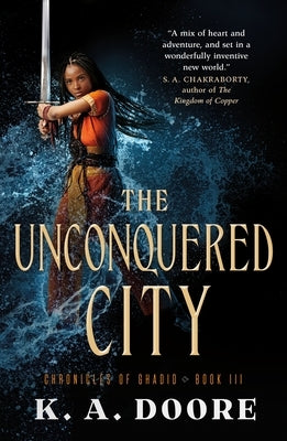 The Unconquered City: Book 3 in the Chronicles of Ghadid by Doore, K. A.