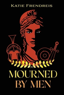 Mourned by Men by Frendreis, Katie