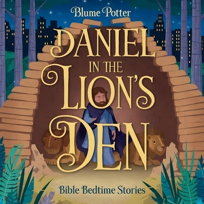 Daniel in the Lion's Den: Bible Bedtime Story by Potter, Blume