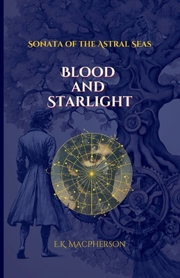 Blood and Starlight by MacPherson, E. K.