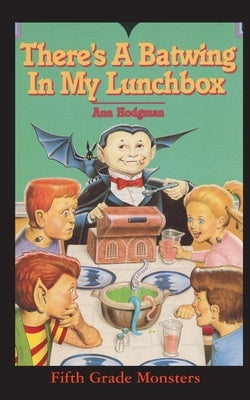 There's A Batwing In My Lunchbox: What Do Vampires Eat for Thanksgiving? by Hodgman, Ann