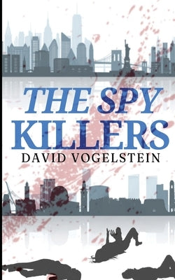 The Spy Killers by Vogelstein, David