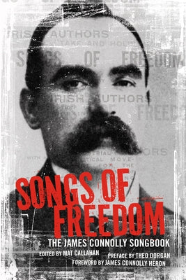 Songs of Freedom: The James Connolly Songbook by Connolly, James