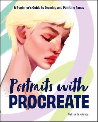 Portraits with Procreate: A Beginner's Guide to Drawing and Painting Faces by de Nobrega, Melissa