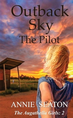 Outback Sky: the Pilot by Seaton, Annie