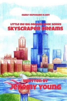 Skyscraper Dreams: Early Exposure is Key by Beamon, Larry