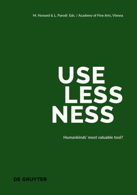 Uselessness: Humankind's Most Valuable Tool? by Howard, Michelle