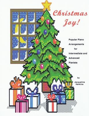 Christmas Joy: Popular Piano Arrangements for Intermediate and Advanced Pianists by Hankins, Jacqueline