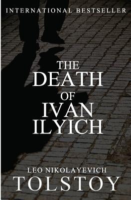 The Death of Ivan Ilyich by Tolstoy, Leo Nikolayevich