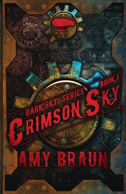 Crimson Sky: A Dark Sky Novel by Braun, Amy