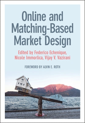 Online and Matching-Based Market Design by Echenique, Federico