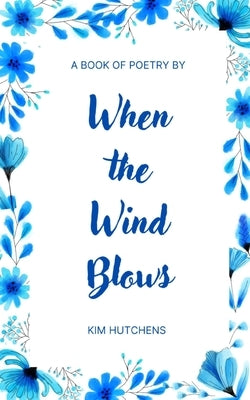 When the Wind Blows by Hutchens, Kim