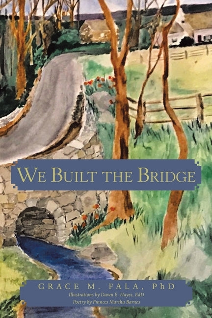 We Built the Bridge by Fala, Grace M.