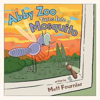 Abby Zoo Turns Into a Mosquito by Fournier, Matt