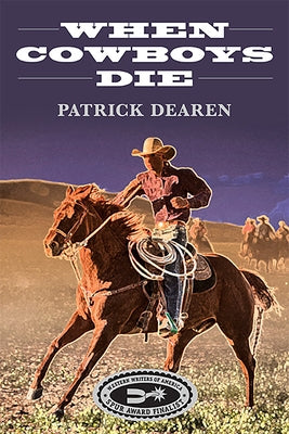 When Cowboys Die by Dearen, Patrick