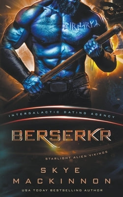 Berserkr: Starlight Vikings #3 (Intergalactic Dating Agency) by MacKinnon, Skye