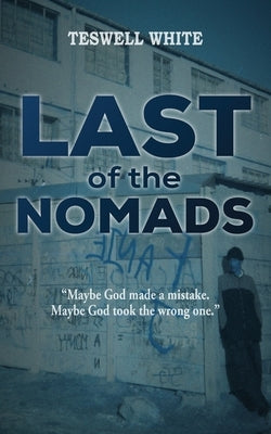 Last of the Nomads by White, Teswell