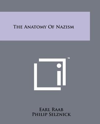 The Anatomy of Nazism by Raab, Earl