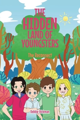 The Hidden Land of Youngsters: The Reconnect by Hickman, Bebbie