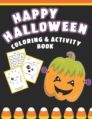 Happy Halloween Coloring And Activity Book: Cute & Fun Activities For Toddlers Ages 2-4 by Fun, Halloween