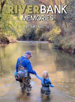 Riverbank Memories (Store Edition) by Watts, Mike