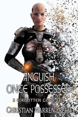 Anguish Once Possessed: A Forgotten Gods Tale by Freed, Christian Warren