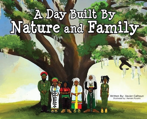 A Day Built By Nature and Family by Calhoun, Xavier