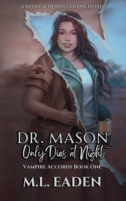 Dr. Mason Only Dies At Night: Vampire Accords Book One by Eaden, M. L.