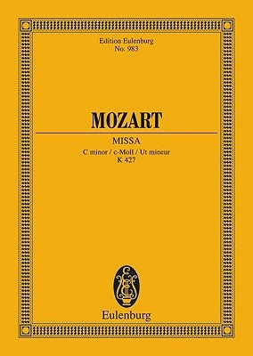 Mozart: Missa, C Minor/C-Moll/UT Mineur, K 427: For 4 Solo Voices, Chorus and Orchestra/Fur 4 Solostimmen, Chor Und Orchester by Amadeus Mozart, Wolfgang