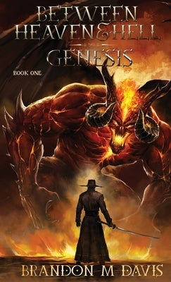 Between Heaven & Hell: Genesis by Davis, Brandon M.