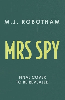 Mrs Spy by Robotham, M. J.