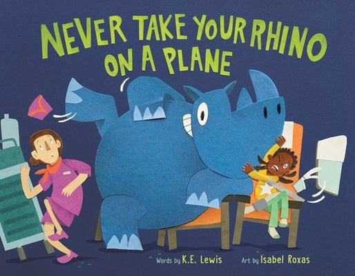 Never Take Your Rhino on a Plane by Lewis, K. E.