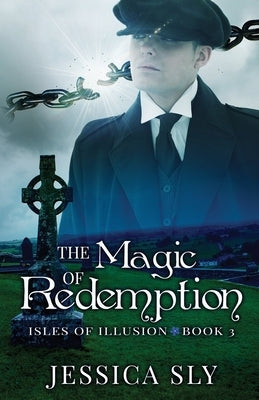 The Magic of Redemption by Sly, Jessica