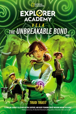 Explorer Academy Vela: The Unbreakable Bond (Book 2) by Trueit, Trudi