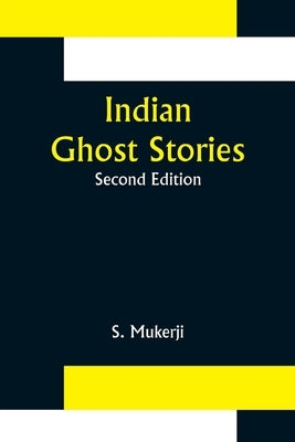 Indian Ghost Stories; Second Edition by Mukerji, S.