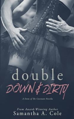 Double Down & Dirty: Doms of The Covenant Book 1 by Cole, Samantha a.