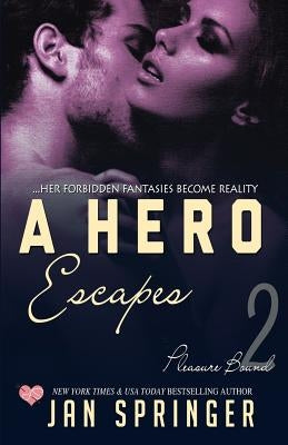 A Hero Escapes: Her forbidden fantasies become reality... by Springer, Jan