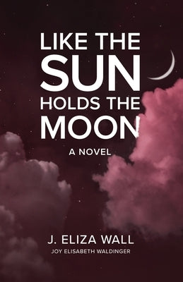 Like the Sun Holds the Moon by Waldinger, Joy Elisabeth